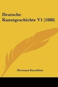 Cover: Deutsche Kunstgeschichte V1 (1888) - Kessinger Publishing