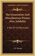 Cover: The Incarnation And Miscellaneous Poems; Also, Infidelity - Kessinger Publishing