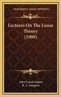 Cover: Lectures On The Lunar Theory (1900) - Kessinger Publishing