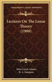 Enlarge image Cover: Lectures On The Lunar Theory (1900) - Kessinger Publishing