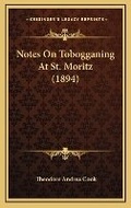 Cover: Notes On Tobogganing At St. Moritz (1894) - Kessinger Publishing