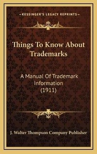 Abbildung von: Things To Know About Trademarks - Kessinger Publishing
