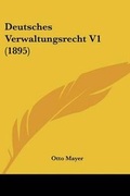 Cover: Deutsches Verwaltungsrecht V1 (1895) - Kessinger Publishing