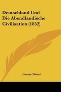 Cover: Deutschland Und Die Abendlandische Civilisation (1852) - Kessinger Publishing