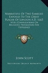 Abbildung von: Narratives Of Two Families Exposed To The Great Plague Of London A.D. 1665 - Kessinger Publishing