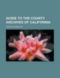 Cover: Guide to the County Archives of California - Rarebooksclub.com