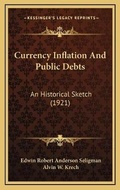 Cover: Currency Inflation And Public Debts - Kessinger Publishing