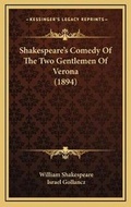 Cover: Shakespeare's Comedy Of The Two Gentlemen Of Verona (1894) - Kessinger Publishing