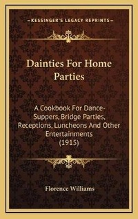 Abbildung von: Dainties For Home Parties - Kessinger Publishing