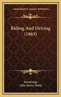 Cover: Riding And Driving (1863) - Kessinger Publishing