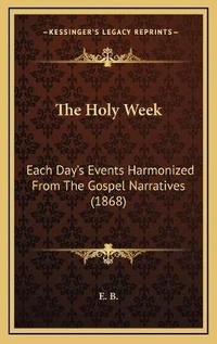 Bild: The Holy Week - Kessinger Publishing