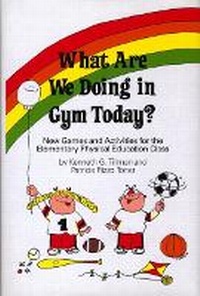 Abbildung von: What Are We Doing In Gym Today? New Games And Activities For The Elementary Physical Education Class - Prentice Hall