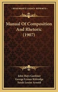 Enlarge image Cover: Manual Of Composition And Rhetoric (1907) - Kessinger Publishing
