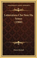 Cover: Letteratura Che Non Ha Senso (1900) - Kessinger Publishing