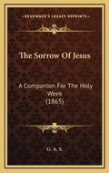 Bild: The Sorrow Of Jesus - Kessinger Publishing