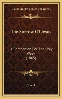 Bild: The Sorrow Of Jesus - Kessinger Publishing