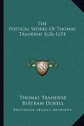 Cover: The Poetical Works Of Thomas Traherne 1636-1674 - Kessinger Publishing