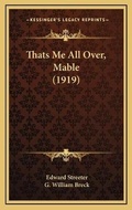Cover: Thats Me All Over, Mable (1919) - Kessinger Publishing