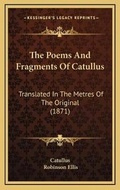 Cover: The Poems And Fragments Of Catullus - Kessinger Publishing