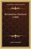 Cover: Revolutions-Hochzeit (1909) - Kessinger Publishing