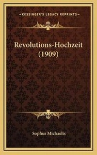 Enlarge image Cover: Revolutions-Hochzeit (1909) - Kessinger Publishing