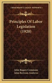 Enlarge image Cover: Principles Of Labor Legislation (1920) - Kessinger Publishing
