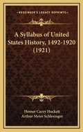 Cover: A Syllabus of United States History, 1492-1920 (1921) - Kessinger Publishing