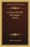 Cover: Lectures On The Revelation (1878) - Kessinger Publishing