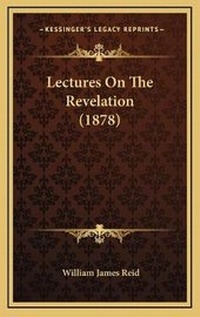 Enlarge image Cover: Lectures On The Revelation (1878) - Kessinger Publishing