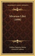 Cover: Silvarum Libri (1898) - Kessinger Publishing