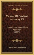 Cover: Manual Of Practical Anatomy V1 - Kessinger Publishing