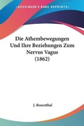 Cover: Die Athembewegungen Und Ihre Beziehungen Zum Nervus Vagus (1862) - Kessinger Publishing