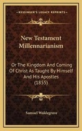 Bild: New Testament Millennarianism - Kessinger Publishing