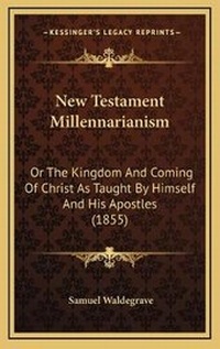 Bild: New Testament Millennarianism - Kessinger Publishing