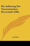 Cover: Die Auflosung Der Tiersteinischen Herrschaft (1906) - Kessinger Publishing