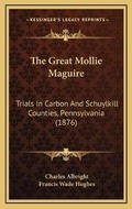 Cover: The Great Mollie Maguire - Kessinger Publishing