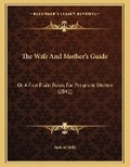 Cover: The Wife And Mother's Guide - Kessinger Publishing