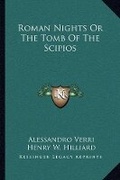 Cover: Roman Nights Or The Tomb Of The Scipios - Kessinger Publishing