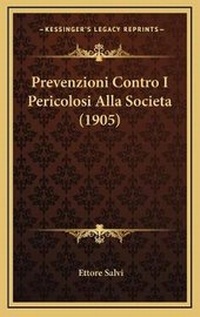 Abbildung von: Prevenzioni Contro I Pericolosi Alla Societa (1905) - Kessinger Publishing