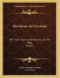Enlarge image Cover: The Slovaks Of Cleveland - Kessinger Publishing