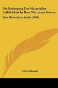 Cover: Die Bedeutung Der Materiellen Leiblichkeit In Dem Weltplane Gottes - Kessinger Publishing