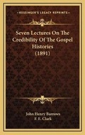 Cover: Seven Lectures On The Credibility Of The Gospel Histories (1891) - Kessinger Publishing