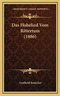 Cover: Das Hohelied Vom Rittertum (1886) - Kessinger Publishing