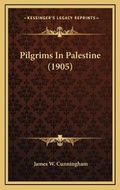 Cover: Pilgrims In Palestine (1905) - Kessinger Publishing
