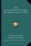 Cover: The Old Humanities And The New Science (1920) - Kessinger Publishing