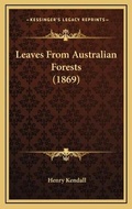 Cover: Leaves From Australian Forests (1869) - Kessinger Publishing