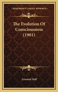 Enlarge image Cover: The Evolution Of Consciousness (1901) - Kessinger Publishing