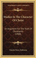 Cover: Studies In The Character Of Christ - Kessinger Publishing