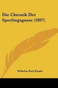 Cover: Die Chronik Der Sperlingsgasse (1897) - Kessinger Publishing