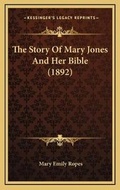 Cover: The Story Of Mary Jones And Her Bible (1892) - Kessinger Publishing